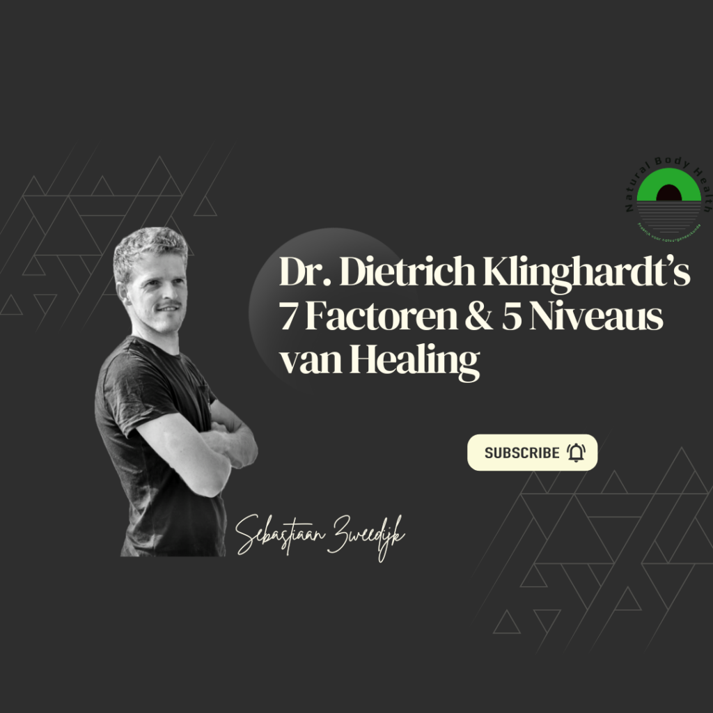 Dr. Dietrich Klinghardt’s 7 Factoren & 5 Niveaus van Healing